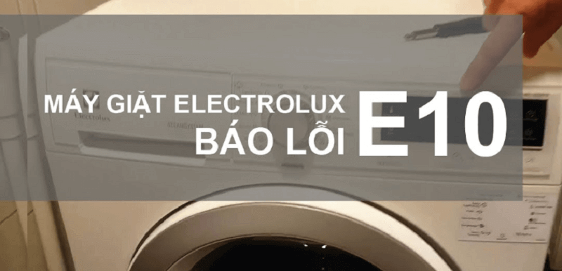 Cac cach khac phuc loi e10 o may giat Electrolux hieu qua nhat