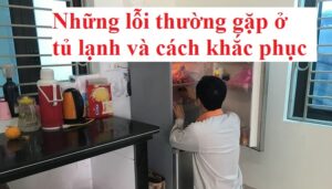 nhung loi thuong gap o tu lanh va cach khac phuc