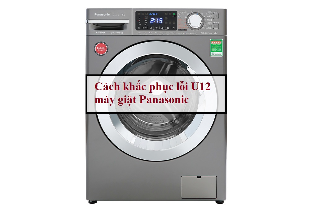Máy giặt Panasonic báo lỗi U12? Nguyên nhân và cách khắc phục? Máy giặt Panasonic báo lỗi u12