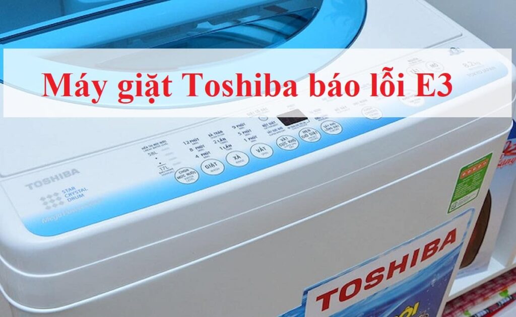 Máy giặt Toshiba báo lỗi E3