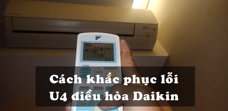 Lỗi U4 Điều Hòa Daikin. Nguyên Nhân Và Cách Khắc Phục Cách khắc phục điều hòa Daikin lỗi U4